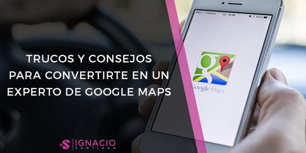 consejos trucos google maps mapas
