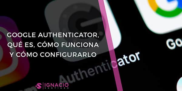 google authenticator que es como funciona como configurar sistema doble autenticacion