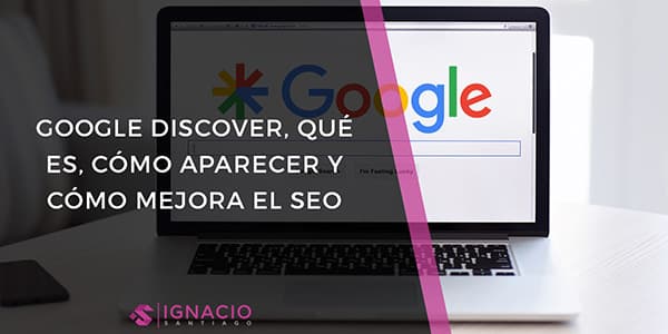 google discover que es como funciona como aparecer