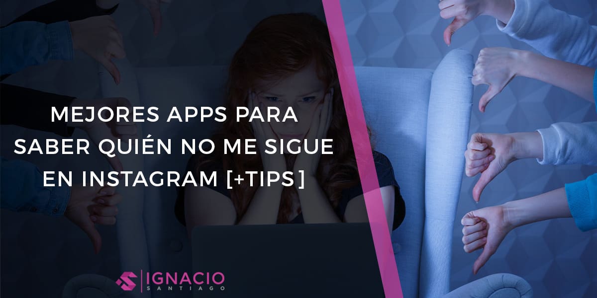 mejores apps herramientas como saber quien no me sigue en instagram