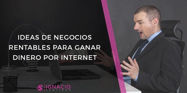 mejores ideas negocios rentables por internet