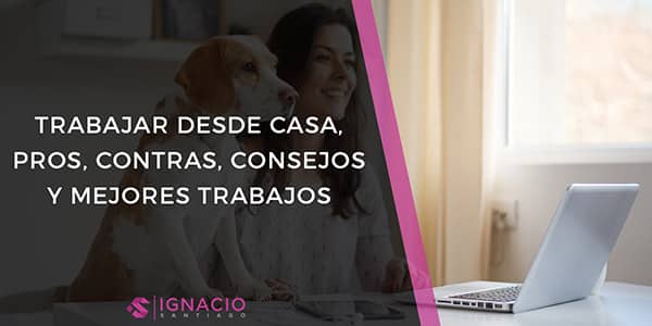 trabajar desde casa por internet teletrabajar trabajos online ventajas desventajas consejos